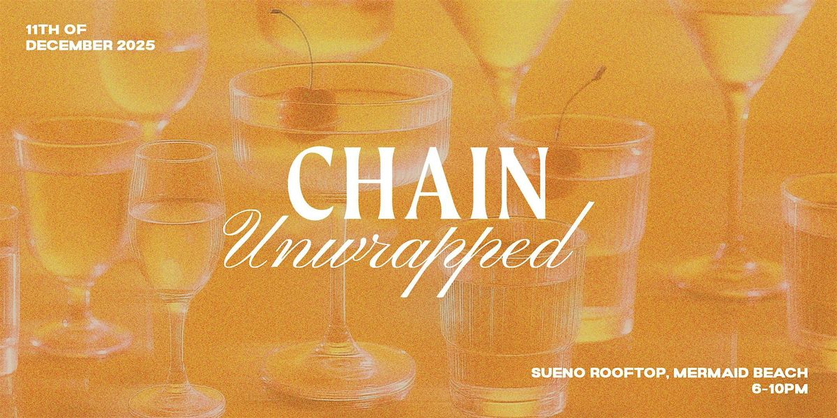 Chain Social presents 'Chain Unwrapped' GC networking @ Sueño Rooftop, 11 December | Event in Mermaid Beach