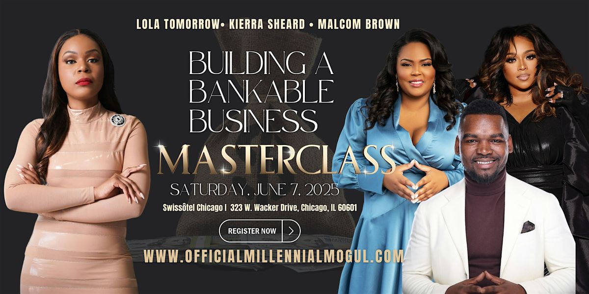 Millennial Mogul® “Building A Bankable Business Masterclass Summit” | Event in Chicago | AllEvents