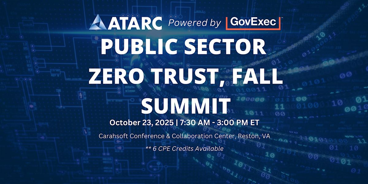 ATARC's Public Sector Zero Trust Summit, Fall 2025, 23 October | Event in Reston | AllEvents