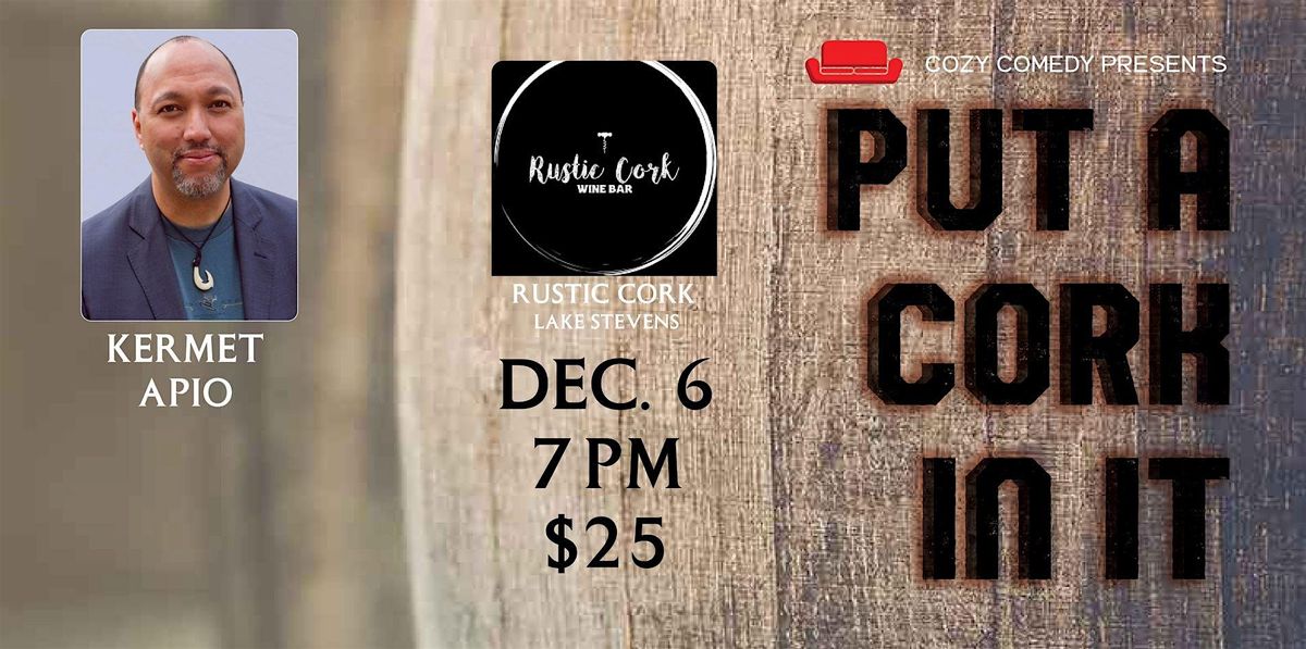 Comedy! Put A Cork In It: Kermet Apio!, 6 December | Event in Lake Stevens | AllEvents