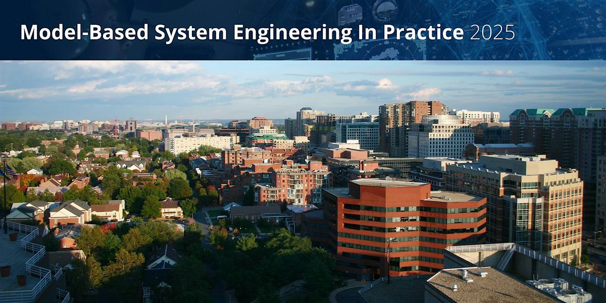 Model-Based Systems Engineering (MBSE) in Practice 2025, 21 August | Event in Arlington | AllEvents