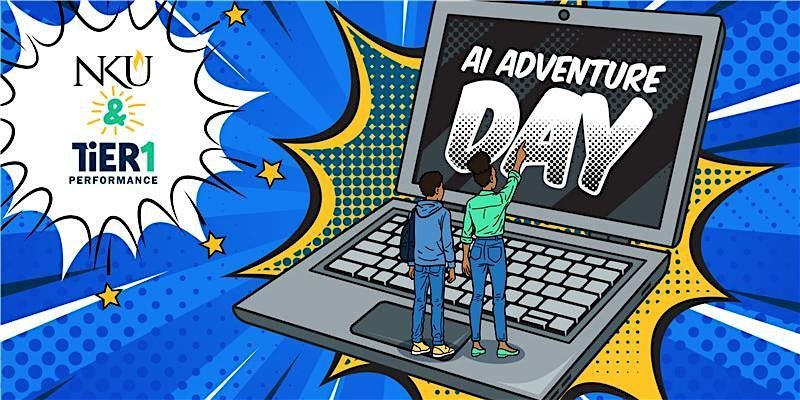NKU & TiER1 Performance Present: AI Adventure Day, 18 July | Event in Highland Heights | AllEvents