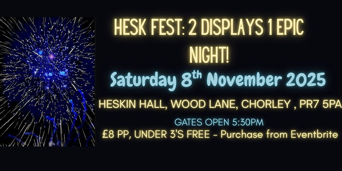 HeskFest 25: 2 Displays 1 Epic Night!, 8 November | Event in Heskin | AllEvents