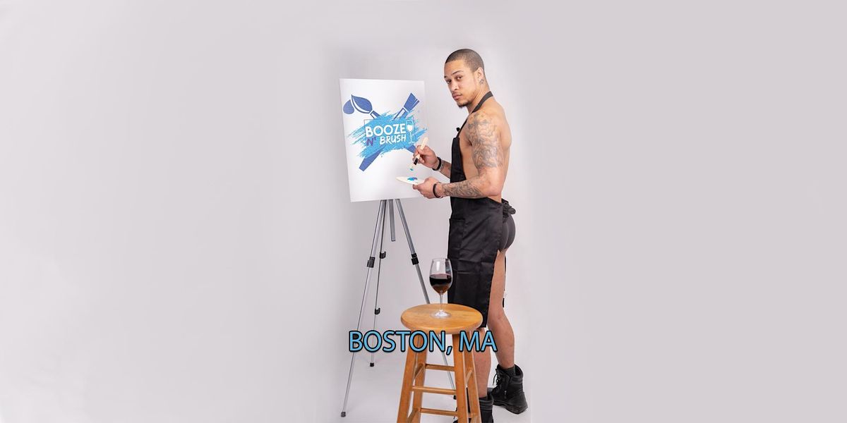Booze N' Brush Next to Naked Sip n' Paint Boston, MA - Exotic Male Model | Event in Boston | AllEvents