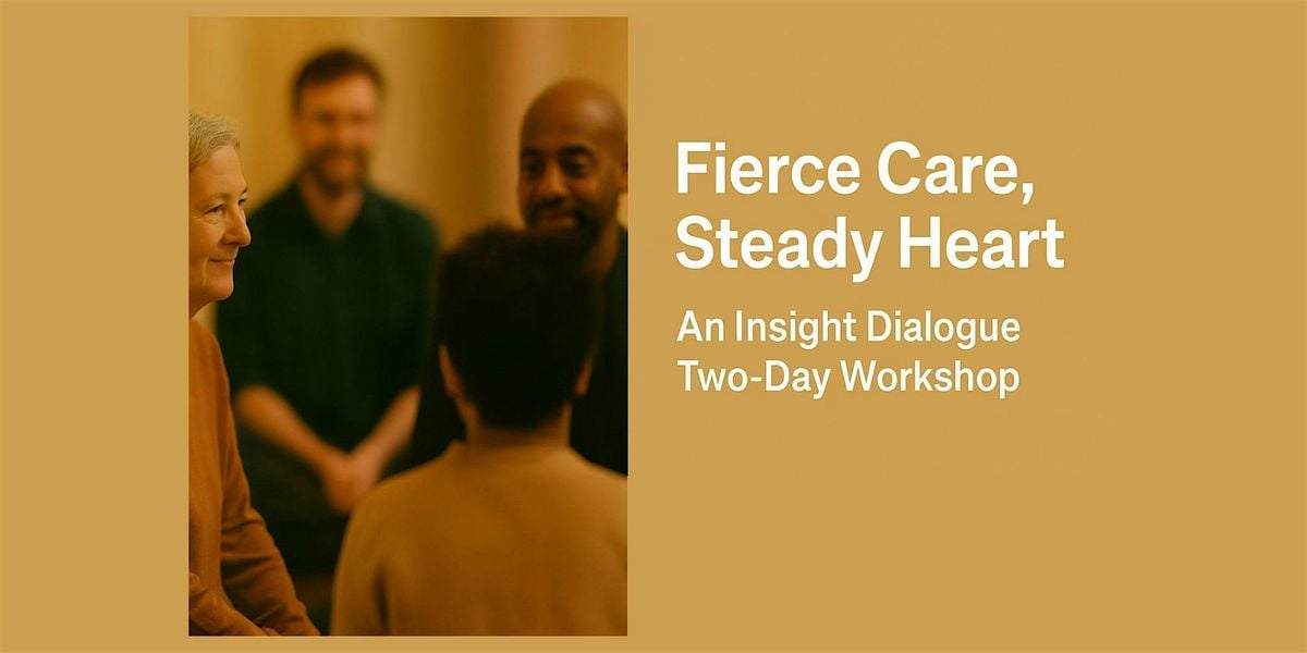 Fierce Care, Steady Heart:  An Insight Dialogue Two-Day Workshop, 22 November | Event in Washington | AllEvents
