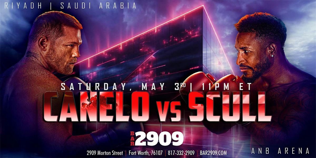 Canelo vs Scull Live PPV Event Watch Party | Event in Fort Worth | AllEvents