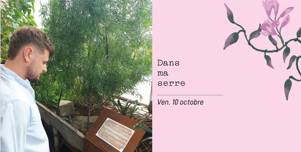 Dans ma serre - Par Guillaume Decroupet, 10 October | Event in Liège | AllEvents