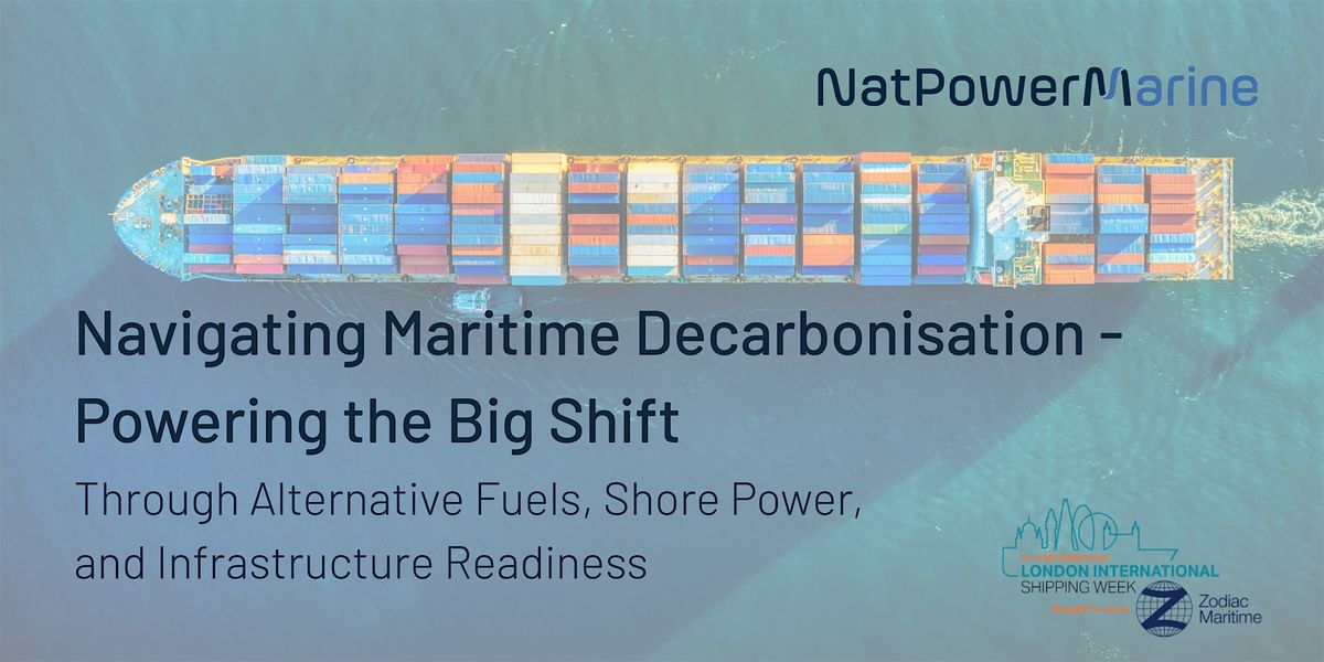Navigating Maritime Decarbonisation – Powering the Big Shift, 15 September | Event in London | AllEvents