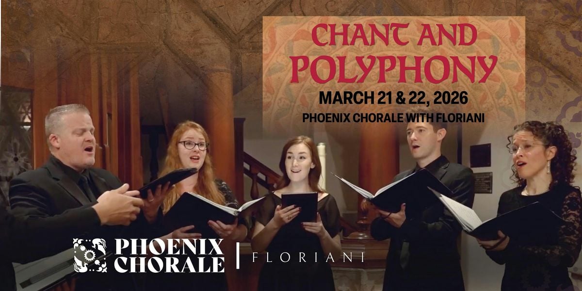 Phoenix Chorale: Chant and Polyphony, 21 March | Event in Phoenix | AllEvents