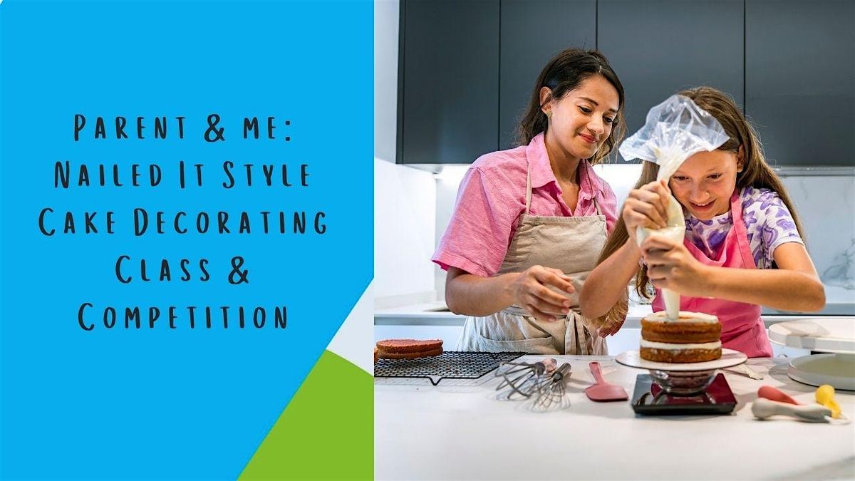 Parent & Me Class: Nailed It Style Cake Decorating Class & Competition, 7 June | Event in Fairfax