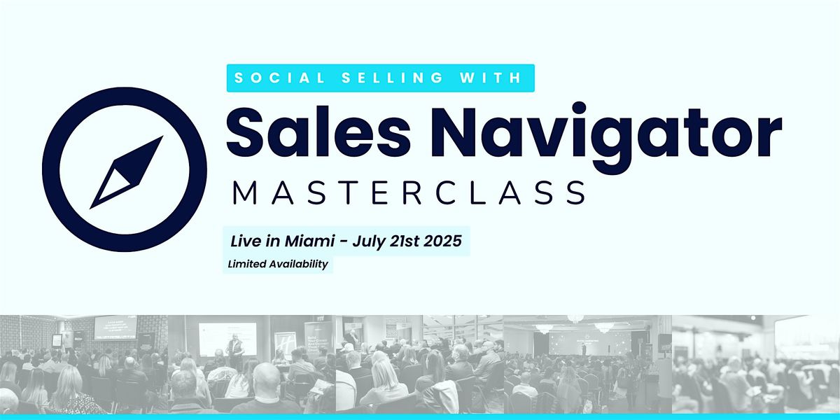 Social Selling with Sales Navigator | Live Masterclass in MIAMI, 21 July | Event in Miami | AllEvents