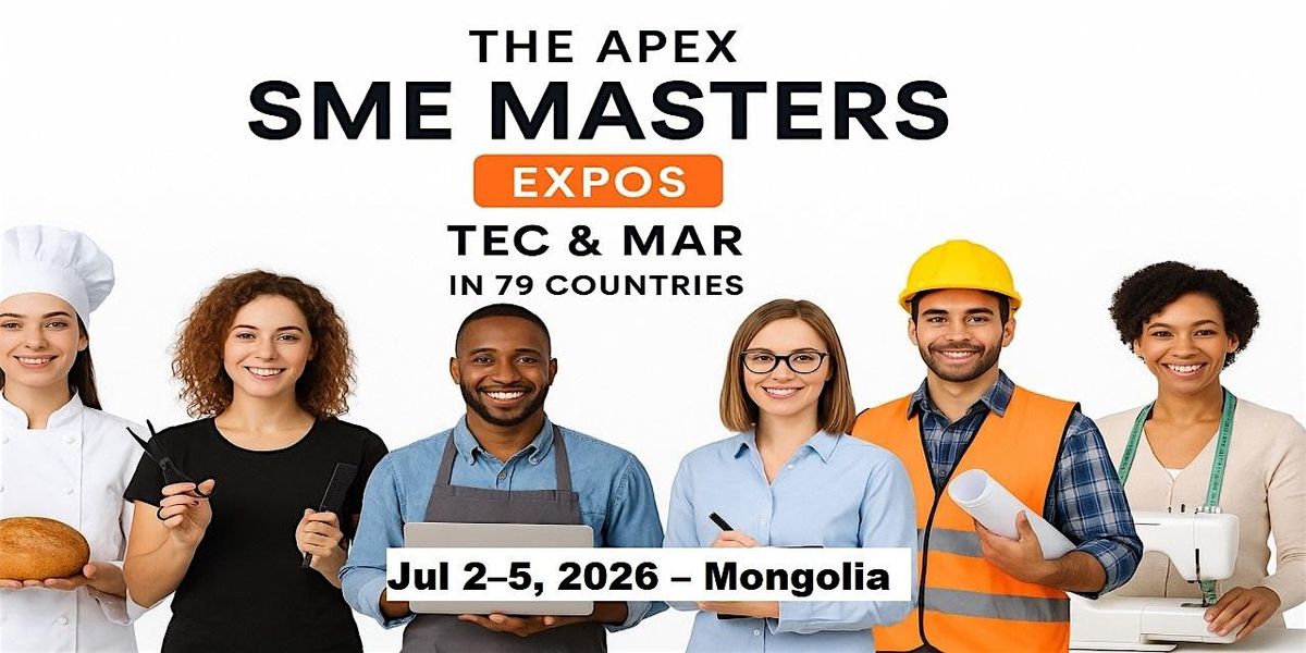 Apex SME Masters Expos: Tec & Mar in Mongolia, 2 July | Event in Ulaanbaatar | AllEvents