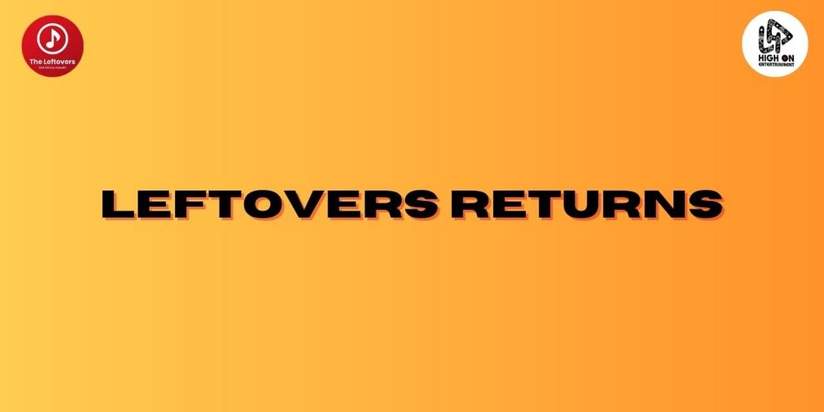 Leftovers Returns, 28 June | Event in Chennai | AllEvents