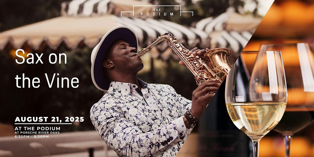 SAX ON THE VINE at The Podium, 21 August | Event in Houston | AllEvents