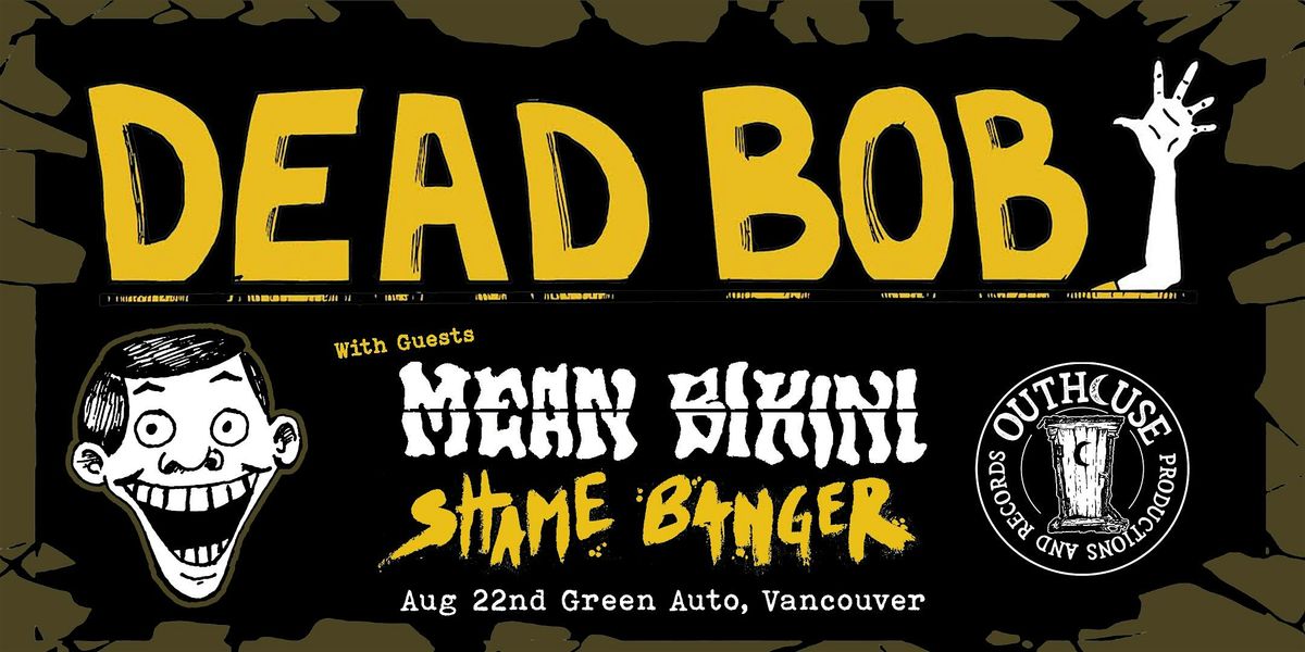 Dead Bob, with Mean Bikini and Shame Banger at Green Auto, 22 August | Event in Vancouver | AllEvents