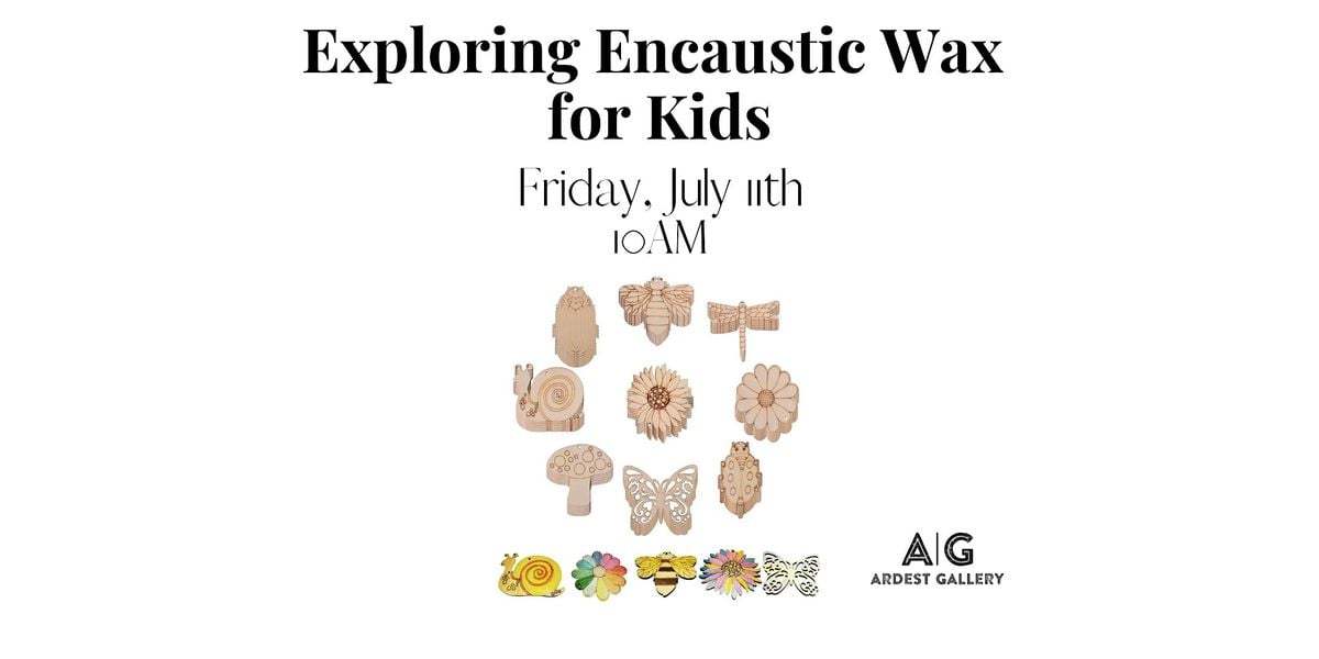Exploring Encaustic Wax for Kids, 11 July | Event in The Woodlands | AllEvents