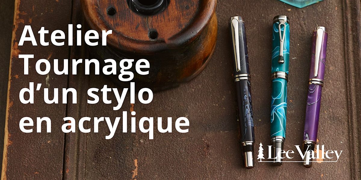 Lee Valley Tools Laval - Tournage d’un stylo en acrylique, 7 February | Event in Laval | AllEvents