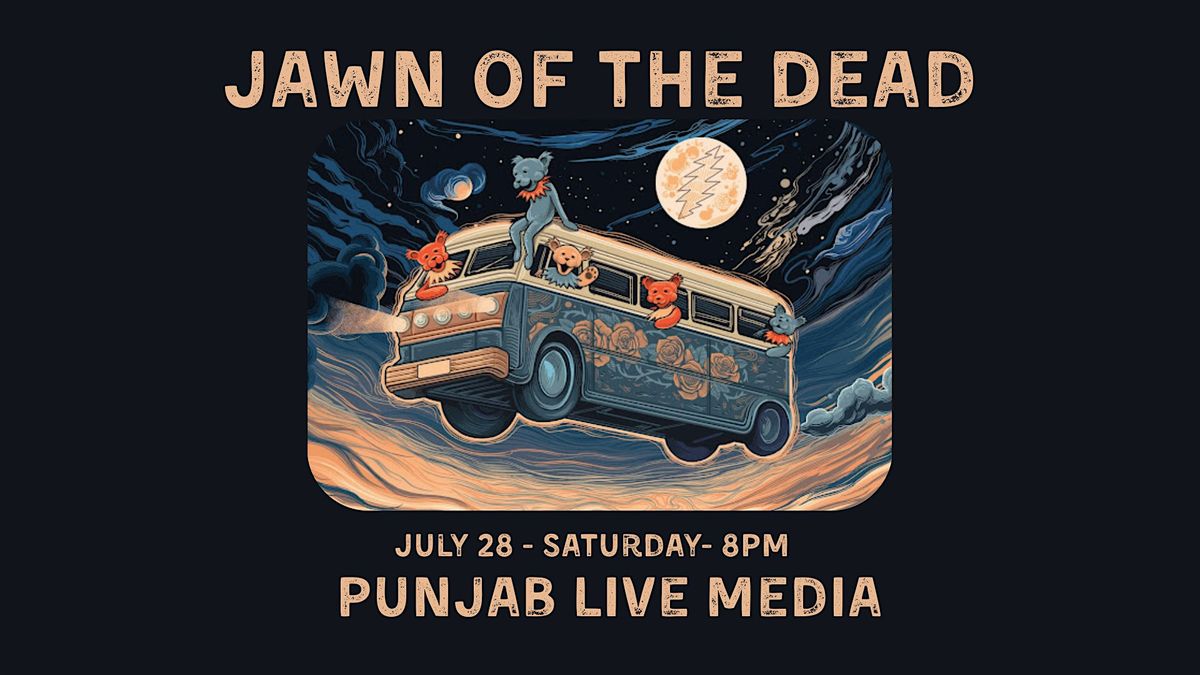 Jawn Of The Dead ~ Grateful Dead ++++, 28 June | Event in Media | AllEvents