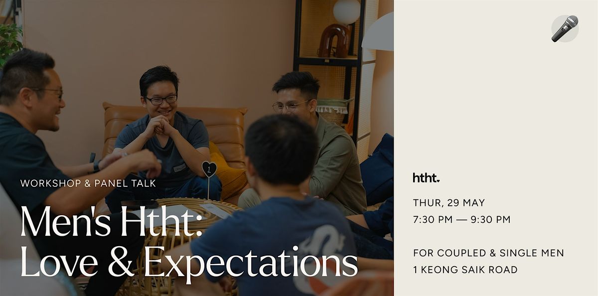 Men’s Htht: Love & Expectations, 29 May | Event in Singapore | AllEvents