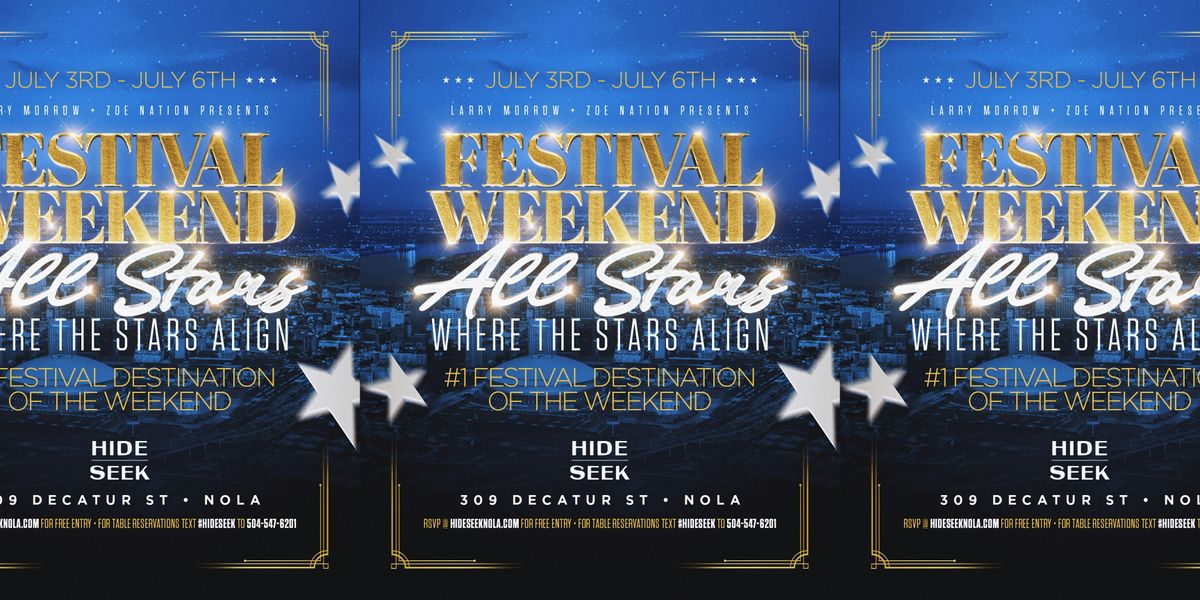 [THU JUL 3RD - SUN JUL 6TH] THE FESTIVAL WEEKEND @ HIDE & SEEK, 3 July | Event in New Orleans | AllEvents