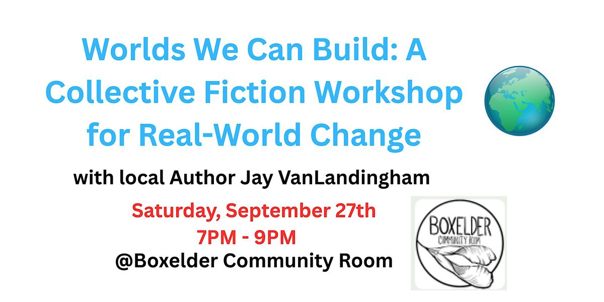 Worlds We Can Build: A Collective Fiction Workshop for Real-World Change, 27 September | Event in Cincinnati