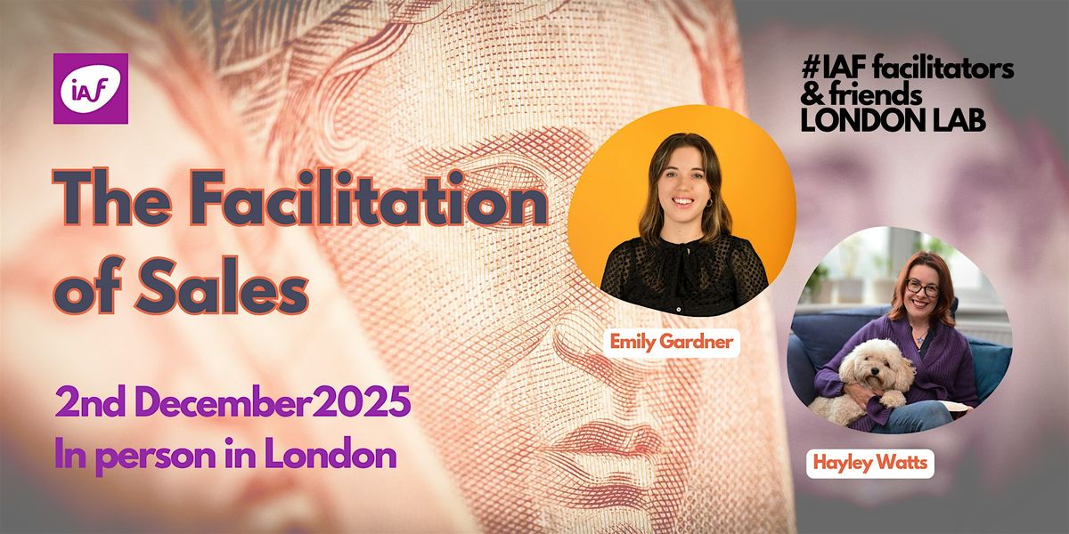 IAF Facilitators and Friends London LAB: The Facilitation of Sales., 2 December | Event in London | AllEvents