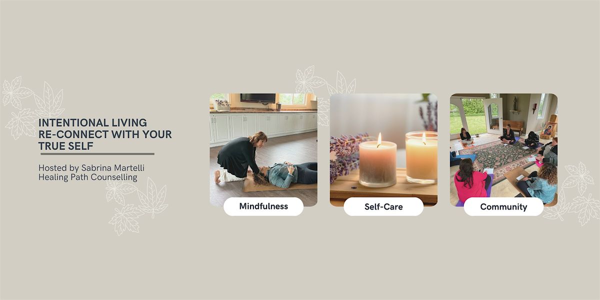 Intentional Living | ReConnect with Your True Self 1-Day Retreat of Healing, 18 October | Event in Guelph