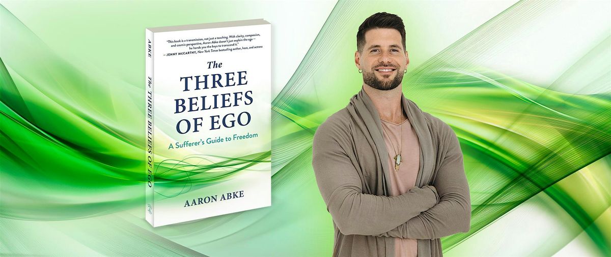 Self-Mastery Made Simple: The Three Beliefs of Ego Workshop by Aaron Abke, 26 October | Event in Austin | AllEvents
