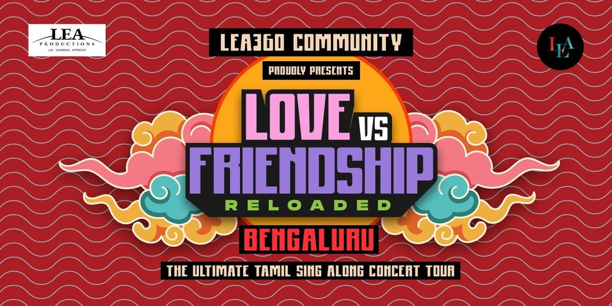 LOVE vs FRIENDSHIP by LEA I BENGALURU