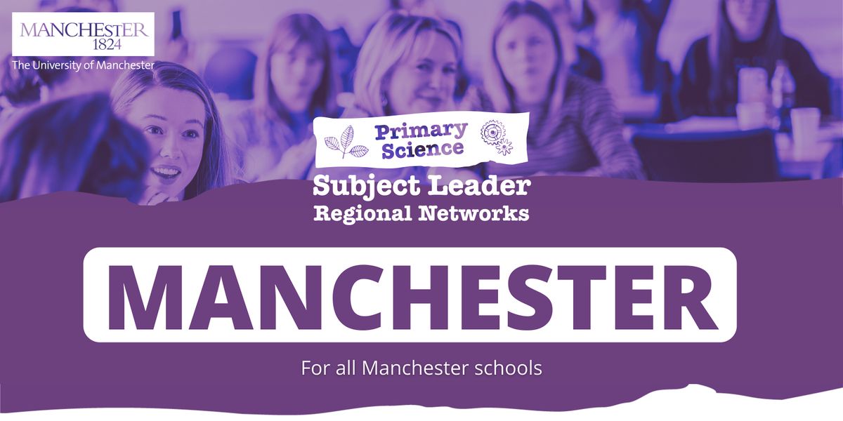 MSA Primary Science Subject Leader Regional Network: 2025-2026 Meetings, 5 November | Event in Manchester