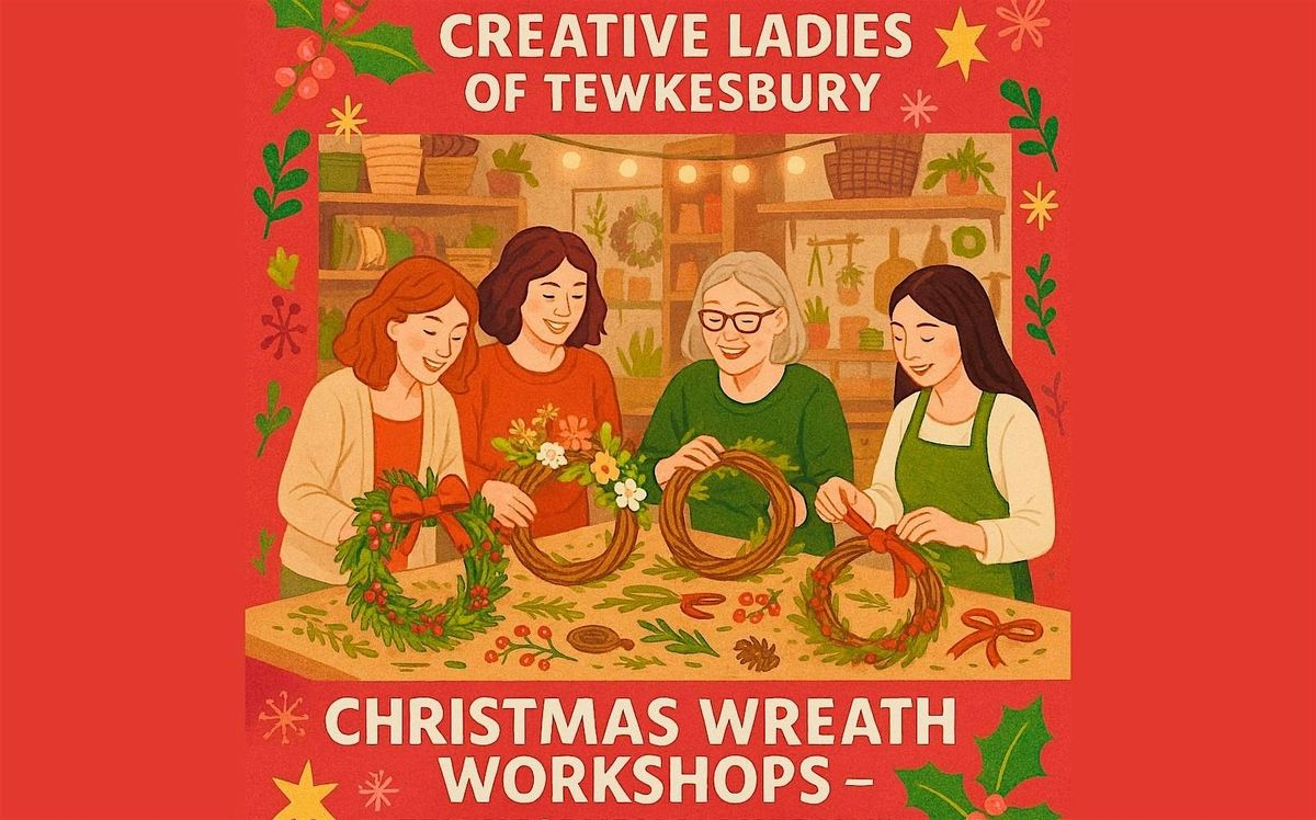 Creative Ladies of Tewkesbury Are Back with Christmas Wreath Workshops!, 15 November | Event in Tewkesbury