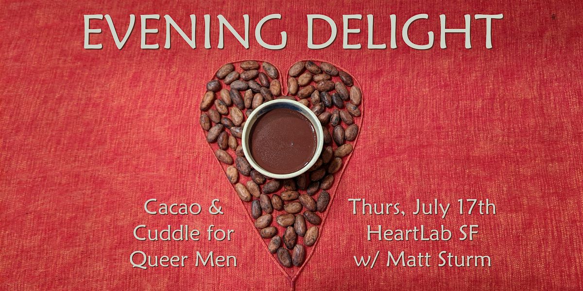 Evening Delight: Cacao & Cuddle for Queer Men, 17 July | Event in San Francisco | AllEvents