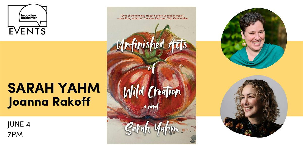 Sarah Yahm with Joanna Rakoff: Unfinished Acts of Wild Creation, 4 June | Event in Brookline | AllEvents