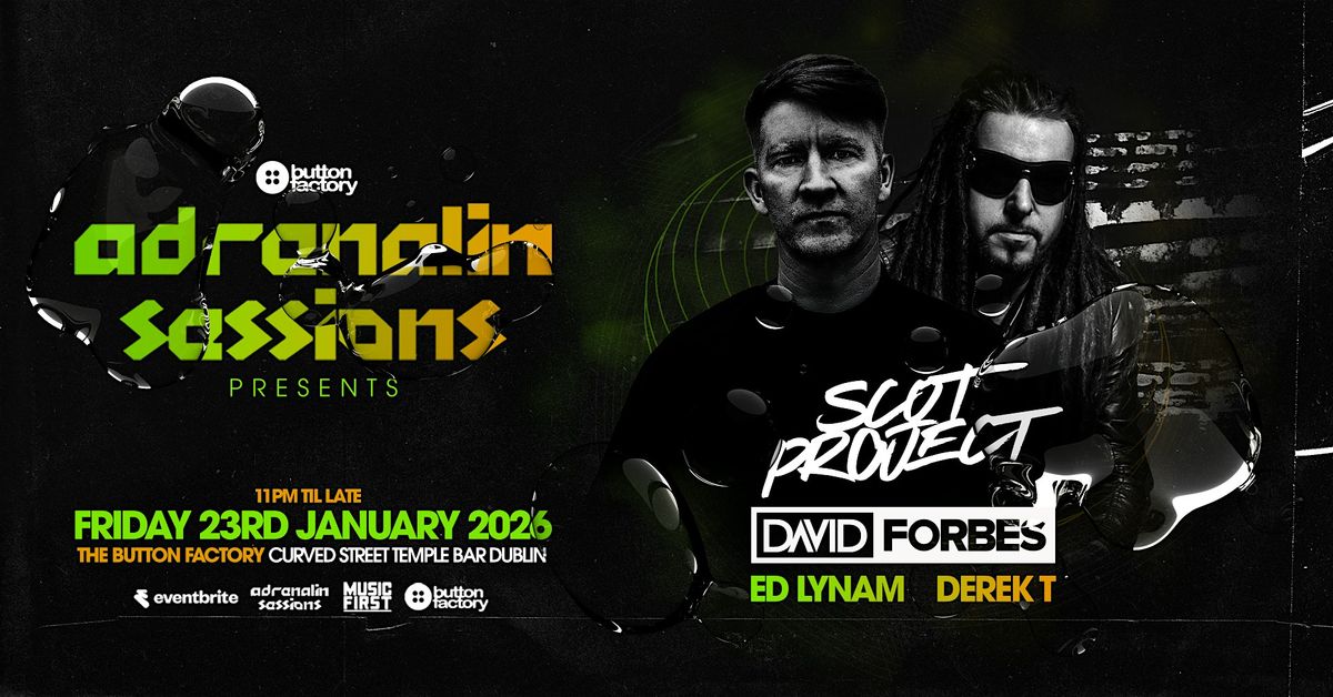 Adrenalin Sessions Pres. Scot Project & David Forbes at The Button Factory, 23 January | Event in Dublin