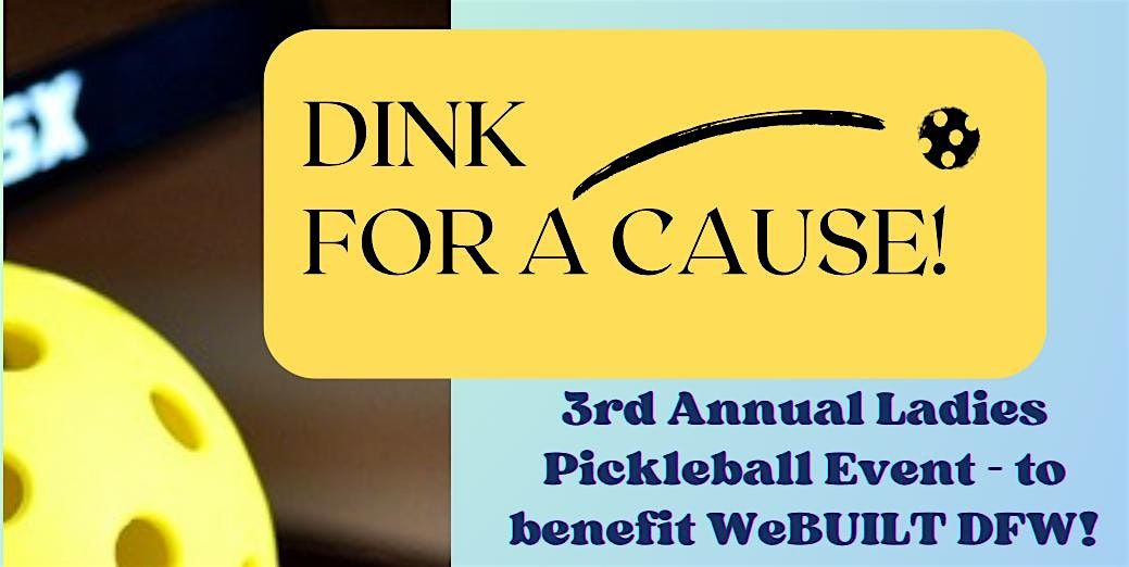 Dink for a Cause Ladies Pickleball Tournament benefiting WeBUILT DFW, 10 August | Event in Grapevine | AllEvents