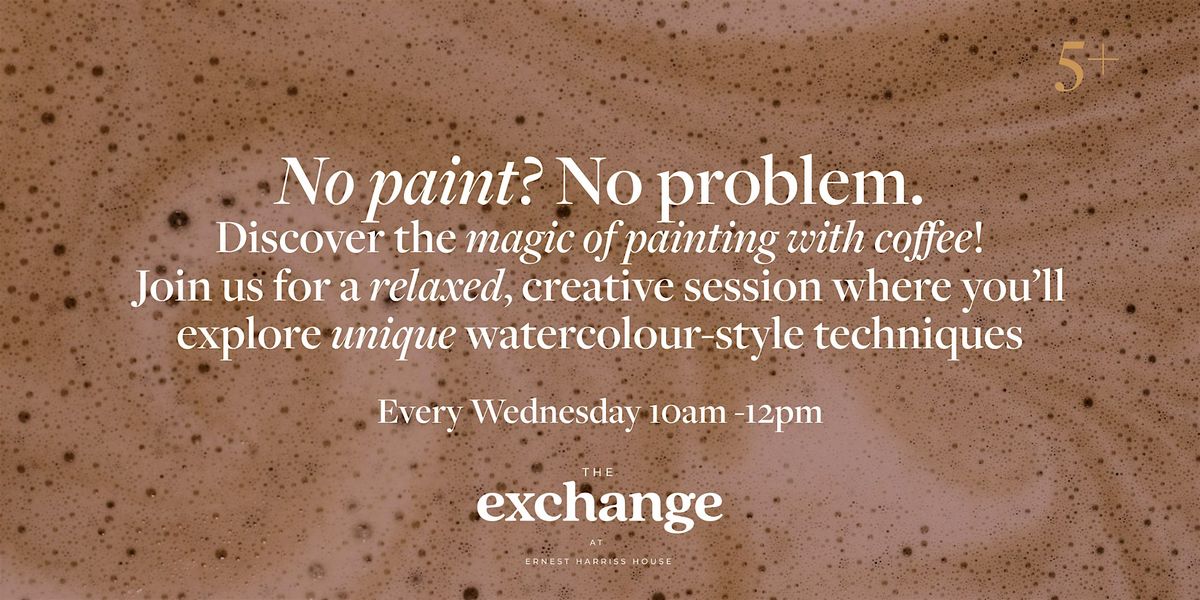 Painting with Coffee at the Exchange | Event in London | AllEvents
