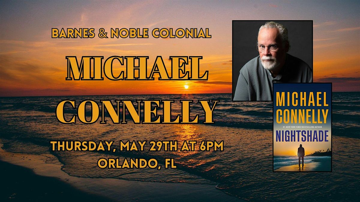 Michael Connelly celebrates NIGHTSHADE at B&N-Colonial, 29 May | Event in Orlando | AllEvents