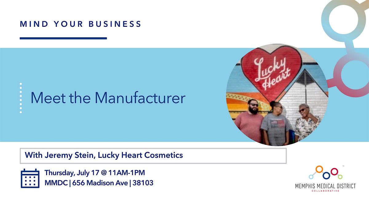 Mind Your Business Series: Meet the Manufacturer, 17 July | Event in Memphis | AllEvents