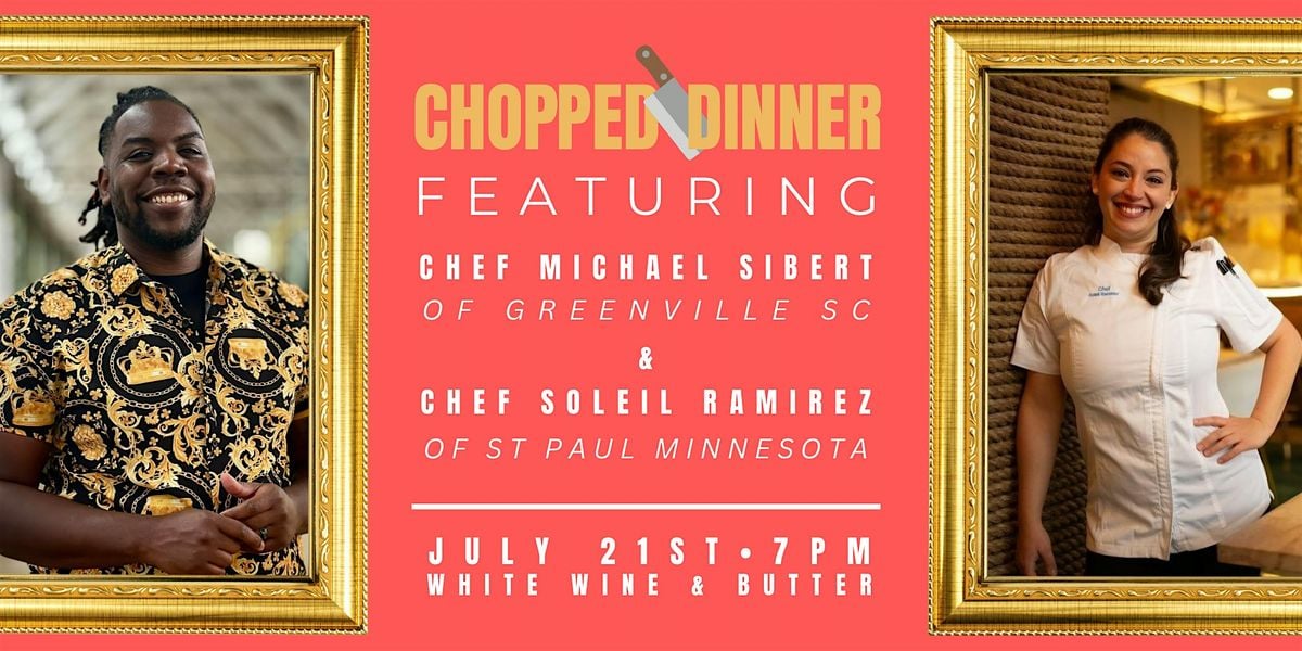 Chopped Chef Dinner with Michael Sibert + Soleil Ramirez, 21 July | Event in Greer | AllEvents