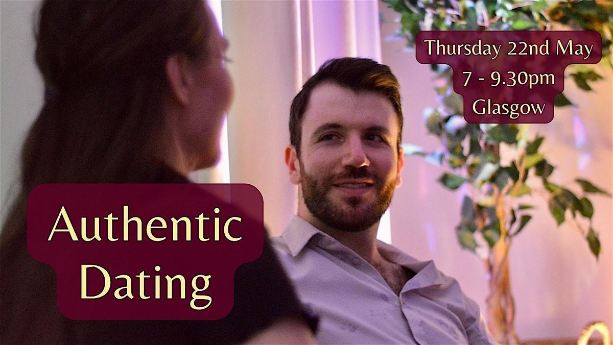 Authentic Dating Glasgow, 22 May | Event in Bridgeton | AllEvents