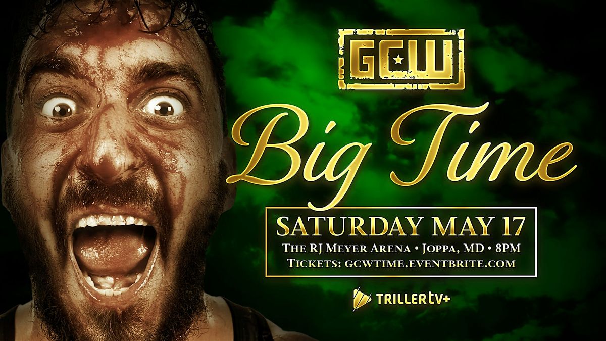 GCW Presents "Big Time", 17 May | Event in Joppatowne | AllEvents