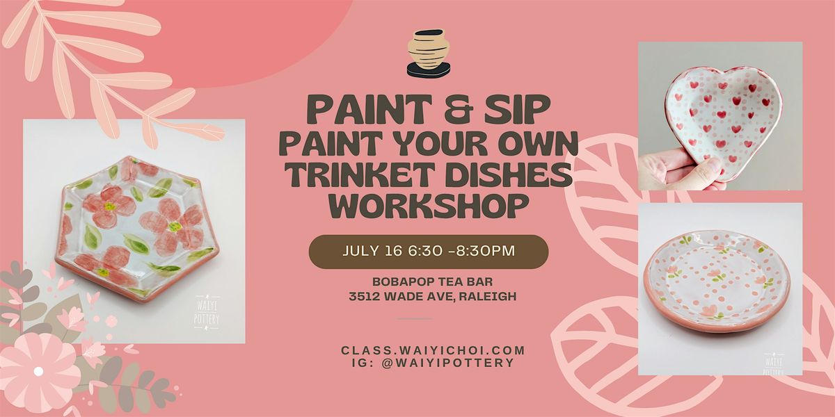 Paint & Sip: Paint Your Own Ceramic Trinket Dishes Workshop, 16 July | Event in Raleigh | AllEvents