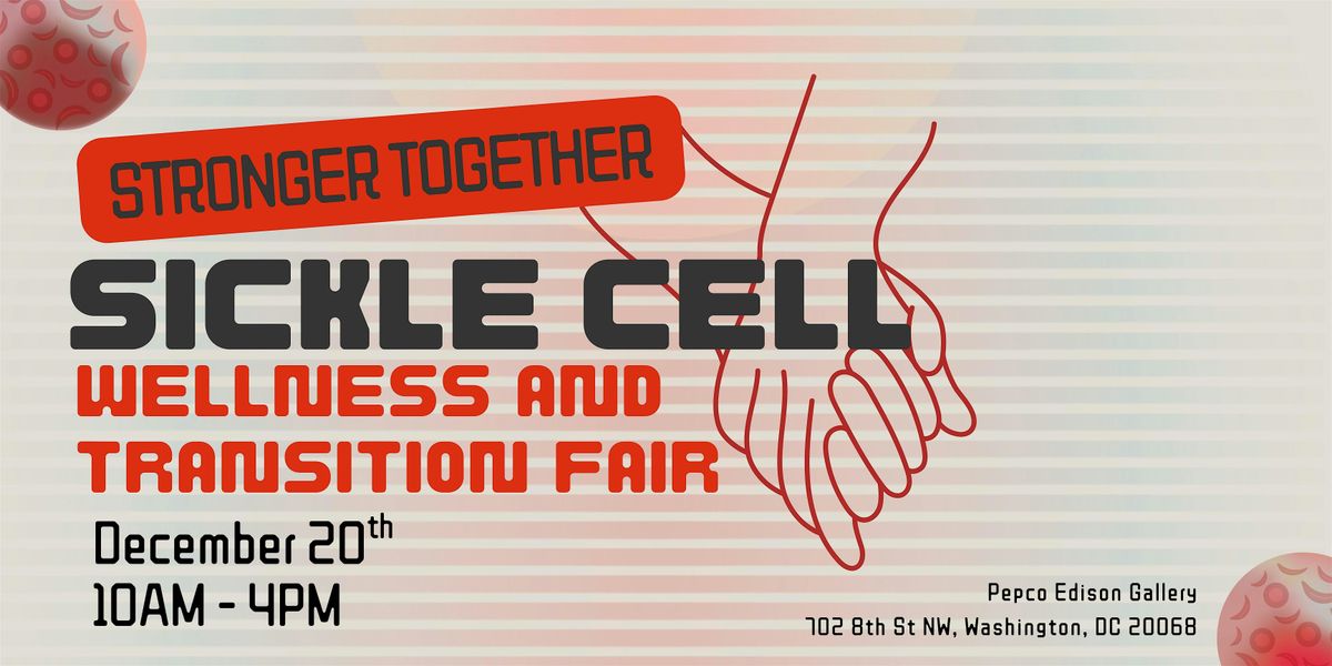 Stronger Together - Sickle Cell Wellness and Transition Fair, 20 December | Event in Washington | AllEvents