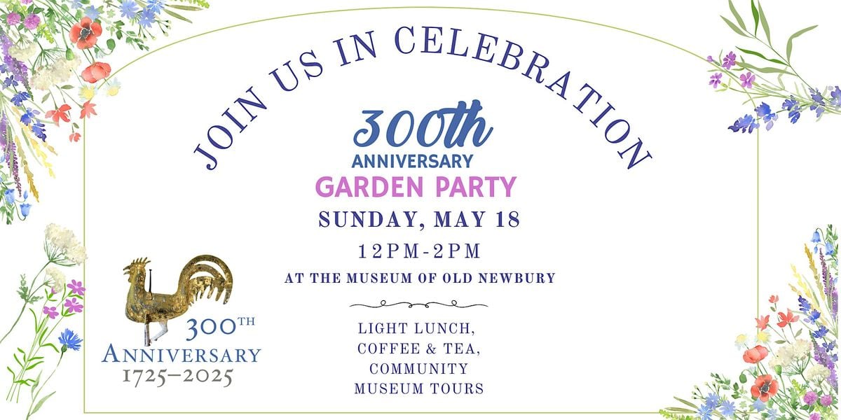 FRS 300th Anniversary Garden Party at the Museum of Old Newbury, 18 May | Event in Newburyport | AllEvents