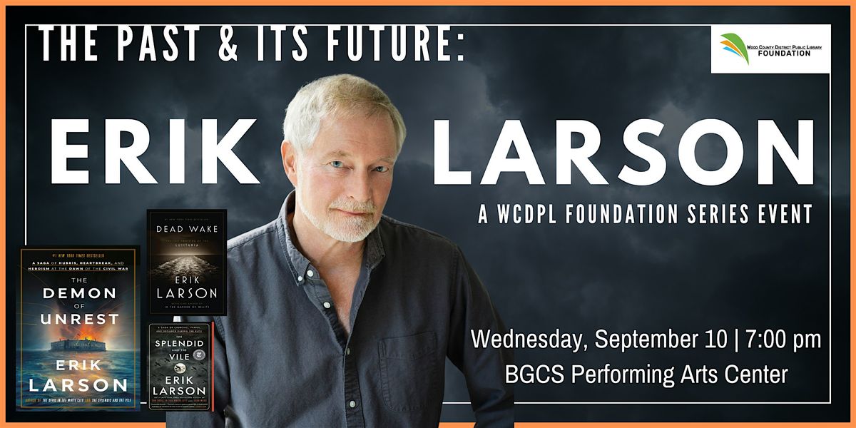 The Past & Its Future: Erik Larson, 10 September | Event in Bowling Green | AllEvents