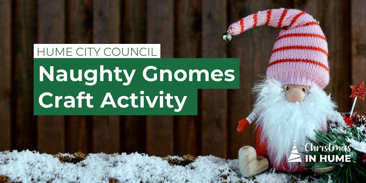 Christmas in Hume - Naughty Gnomes Craft Activity at Highlander, 3 December | Event in Craigieburn | AllEvents