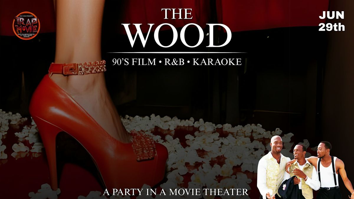TRAP MOVIE presents THE WOOD (90’s Film • R&B • Karaoke), 29 June | Event in Atlanta | AllEvents