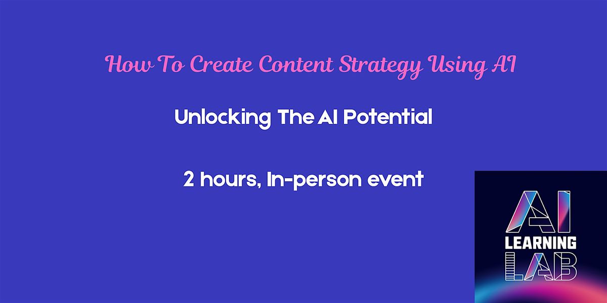 How to Create Content Strategy Using AI, 21 August | Event in London | AllEvents