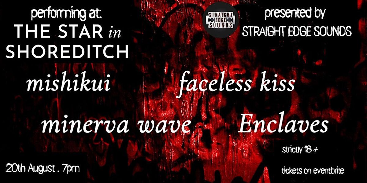 STAR IN SHOREDITCH - MISHIKUI / FACELESS KISS / MINERVA WAVE / ENCLAVES, 20 August | Event in London | AllEvents