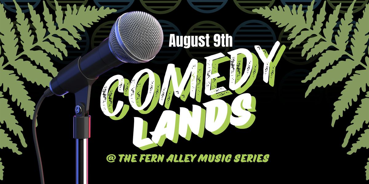 The Fern Alley Music Series Presents: Comedy Lands, 9 August | Event in San Francisco | AllEvents
